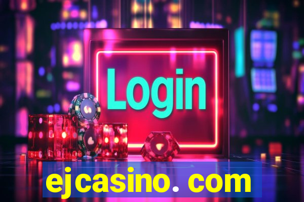 ejcasino. com